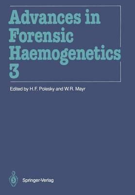 Advances in Forensic Haemogenetics: 13th Congress of the International Society for Forensic Haemogenetics (Internationale Gesellschaft für forensische Hämogenetik e.V.) New Orleans, October 19–21, 1989 - cover