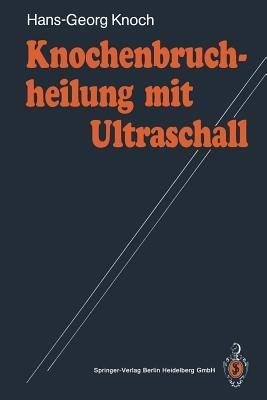 Knochenbruchheilung mit Ultraschall - Hans-Georg Knoch - cover