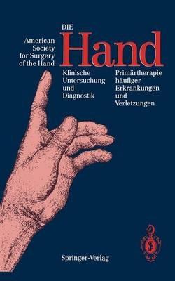 Die Hand: Klinische Untersuchung und Diagnostik Primärtherapie häufiger Erkrankungen und Verletzungen - cover