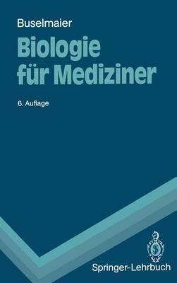 Biologie Fur Mediziner: Begleittext Zum Gegenstandskatalog (6., V Llig Neubearb. U. Erw. A) - Werner Buselmaier - cover