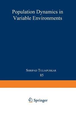 Population Dynamics in Variable Environments - Shripad Tuljapurkar - cover