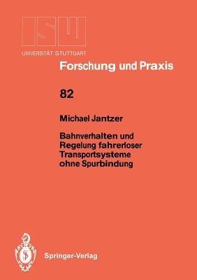 Bahnverhalten und Regelung fahrerloser Transportsysteme ohne Spurbindung - Michael Jantzer - cover