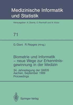 Biometrie und Informatik — neue Wege zur Erkenntnisgewinnung in der Medizin: 34. Jahrestagung der GMDS, Aachen, September 1989 Proceedings - cover