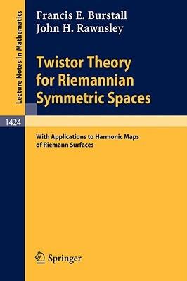 Twistor Theory for Riemannian Symmetric Spaces: With Applications to Harmonic Maps of Riemann Surfaces - Francis E. Burstall,John H. Rawnsley - cover