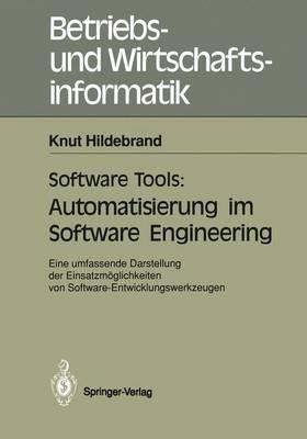 Software Tools: Automatisierung im Software Engineering: Eine umfassende Darstellung der Einsatzmöglichkeiten von Software-Entwicklungswerkzeugen - Knut Hildebrand - cover