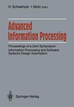 Advanced Information Processing: Proceedings of a Joint Symposium. Information Processing and Software Systems Design Automation. Academy of Sciences of the USSR, Siemens AG, FRG Moscow, June 5/6, 1990