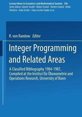 Integer Programming and Related Areas: A Classified Bibliography 1984–1987 Compiled at the Institut für Ökonometrie and Operations Research, University of Bonn - cover
