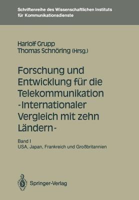 Forschung und Entwicklung für die Telekommunikation — Internationaler Vergleich mit zehn Ländern —: Band I: USA, Japan, Frankreich und Großbritannien - cover