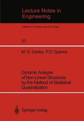 Dynamic Analysis of Non-Linear Structures by the Method of Statistical Quadratization - M.G. Donley,Pol Spanos - cover