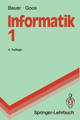 Informatik 1: Eine einführende Übersicht - Friedrich L. Bauer,Gerhard Goos - cover