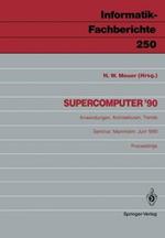 Supercomputer ’90: Anwendungen, Architekturen, Trends Mannheim, 21.–23. Juni 1990