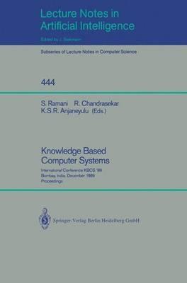 Knowledge Based Computer Systems: International Conference KBCS `89, Bombay, India, December 11-13, 1989. Proceedings - cover