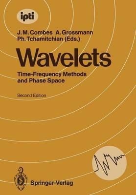 Wavelets: Time-Frequency Methods and Phase Space Proceedings of the International Conference, Marseille, France, December 14–18, 1987 - cover
