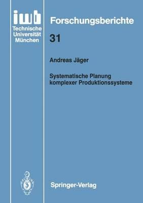 Systematische Planung komplexer Produktionssysteme - Andreas Jäger - cover