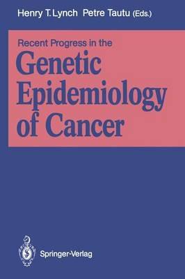 Recent Progress in the Genetic Epidemiology of Cancer - cover