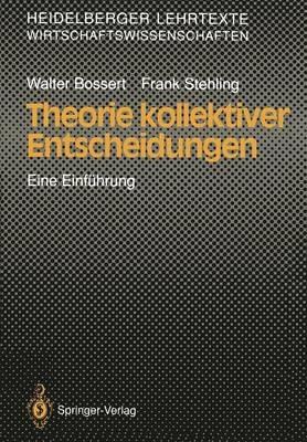 Theorie kollektiver Entscheidungen: Eine Einführung - Walter Bossert,Frank Stehling - cover