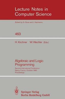 Algebraic and Logic Programming: Second International Conference, Nancy, France, October 1-3, 1990. Proceedings - cover