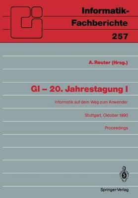 GI - 20. Jahrestagung I: Informatik auf dem Weg zum Anwender - cover