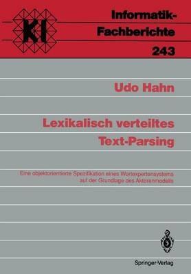 Lexikalisch verteiltes Text-Parsing: Eine objektorientierte Spezifikation eines Wortexpertensystems auf der Grundlage des Aktorenmodells - Udo Hahn - cover