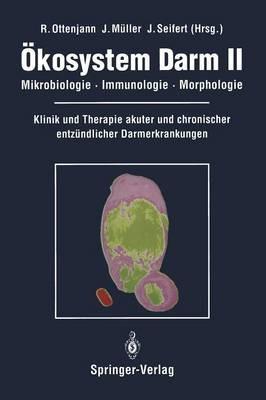 Ökosystem Darm II: Mikrobiologie, Immunologie, Morphologie Klinik und Therapie akuter und chronischer entzündlicher Darmerkrankungen - cover