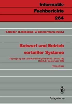 Entwurf und Betrieb verteilter Systeme: Fachtagung der Sonderforschungsbereiche 124 und 182, Dagstuhl, 19.–21. September 1990, Proceedings - cover