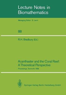 Acanthaster and the Coral Reef: A Theoretical Perspective: Proceedings of a Workshop held at the Australian Institute of Marine Science, Townsville, Aug. 6–7, 1988 - cover