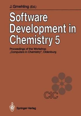 Software Development in Chemistry 5: Proceedings of the 5th Workshop “Computers in Chemistry Oldenburg, November 21–23, 1990 - cover