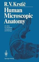 Human Microscopic Anatomy: An Atlas for Students of Medicine and Biology