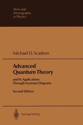 Advanced Quantum Theory: and Its Applications Through Feynman Diagrams - Michael D. Scadron - cover