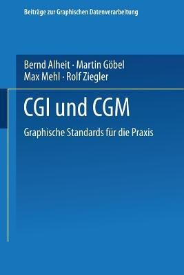 CGI und CGM: Graphische Standards für die Praxis - Bernd Alheit,Martin Göbel,Max Mehl - cover