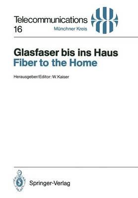 Glasfaser bis ins Haus / Fiber to the Home: Vorträge des am 14./15. November 1990 in München abgehaltenen Kongresses / Proceedings of a Congress Held in Munich, November 14/15, 1990 - cover