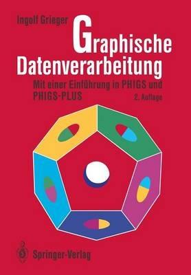 Graphische Datenverarbeitung: Mit einer Einführung in PHIGS und PHIGS-PLUS - Ingolf Grieger - cover