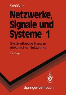 Netzwerke, Signale und Systeme: Systemtheorie linearer elektrischer Netzwerke - Hans W. Schüßler - cover