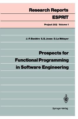 Prospects for Functional Programming in Software Engineering - Jean-Pierre Banatre,Simon B. Jones,Daniel Le Metayer - cover