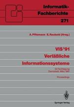 VIS ’91 Verläßliche Informationssysteme: GI-Fachtagung, Darmstadt, 13.–15. März 1991 Proceedings