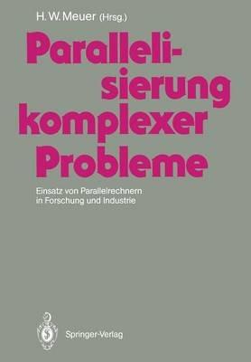 Parallelisierung komplexer Probleme: Einsatz von Parallelrechnern in Forschung und Industrie - cover