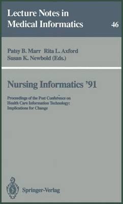 Nursing Informatics ’91: Proceedings of the Post Conference on Health Care Information Technology: Implications for Change - cover