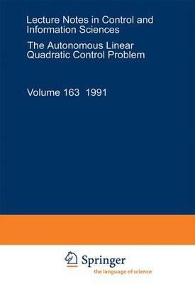 The Autonomous Linear Quadratic Control Problem: Theory and Numerical Solution - Volker L. Mehrmann - cover
