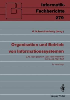 Organisation und Betrieb von Informationssystemen: 9. GI — Fachgespräch über Rechenzentren Dortmund, 14. und 15. März 1991 Proceedings - cover