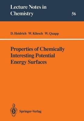 Properties of Chemically Interesting Potential Energy Surfaces - Dietmar Heidrich,Wolfgang Kliesch,Wolfgang Quapp - cover