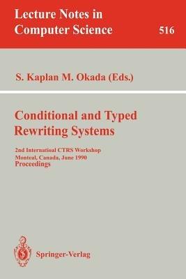Conditional and Typed Rewriting Systems: 2nd International CTRS Workshop, Montreal, Canada, June 11-14, 1990. Proceedings - cover