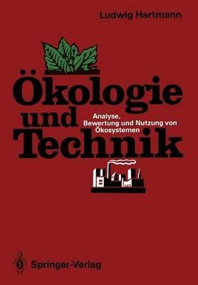 Ökologie und Technik: Analyse, Bewertung und Nutzung von Ökosystemen - Ludwig Hartmann - cover