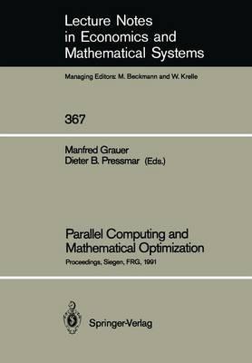 Parallel Computing and Mathematical Optimization: Proceedings of the Workshop on Parallel Algorithms and Transputers for Optimization, Held at the University of Siegen, FRG, November 9, 1990 - cover