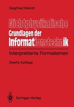 Nichtphysikalische Grundlagen der Informationstechnik: Interpretierte Formalismen