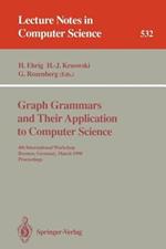 Graph Grammars and Their Application to Computer Science: 4th International Workshop, Bremen, Germany, March 5-9, 1990. Proceedings