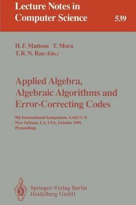 Applied Algebra, Algebraic Algorithms and Error-Correcting Codes: 9th International Symposium, AAECC-9, New Orleans, LA, USA, October 7-11, 1991. Proceedings - cover
