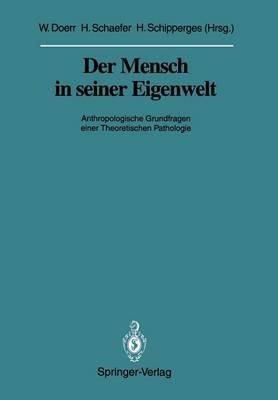 Der Mensch in seiner Eigenwelt: Anthropologische Grundfragen einer Theoretischen Pathologie - cover