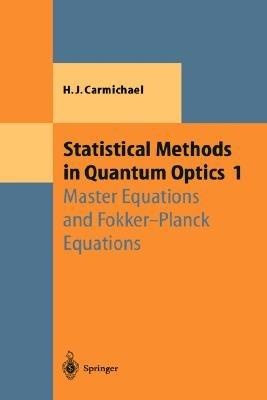 Statistical Methods in Quantum Optics 1: Master Equations and Fokker-Planck Equations - Howard J. Carmichael - cover