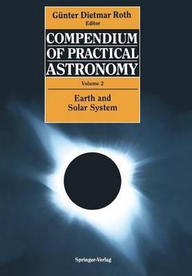 Compendium of Practical Astronomy: Volume 2: Earth and Solar System - cover