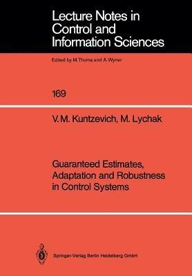 Guaranteed Estimates, Adaptation and Robustness in Control Systems - V.M. Kuntzevich,M.M. Lychak - cover